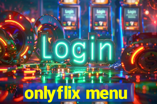 onlyflix menu